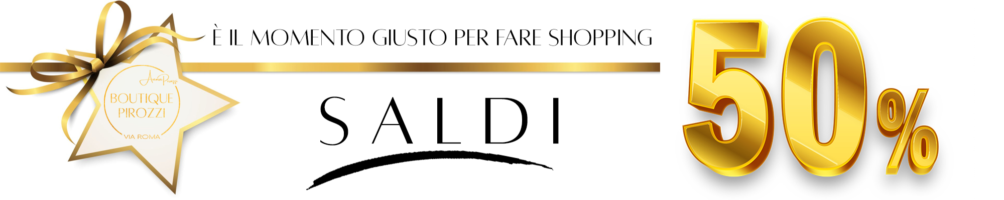 è il momento dei SALDI di Boutique Pirozzi